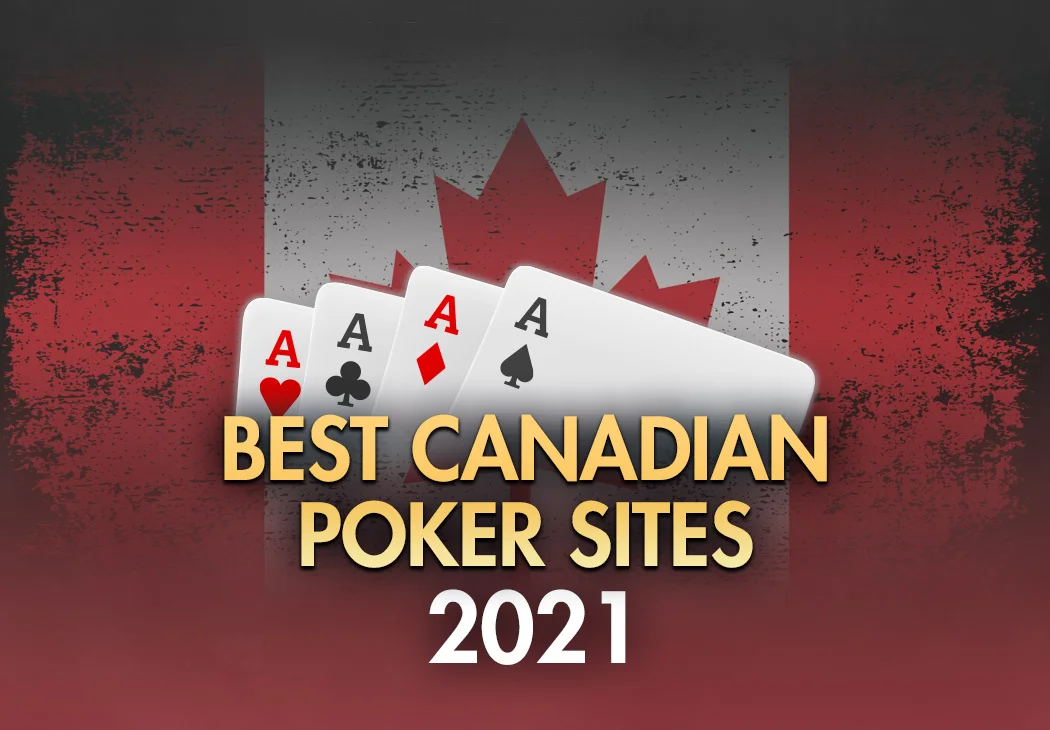 10 Best Canadian Poker Sites 2021
