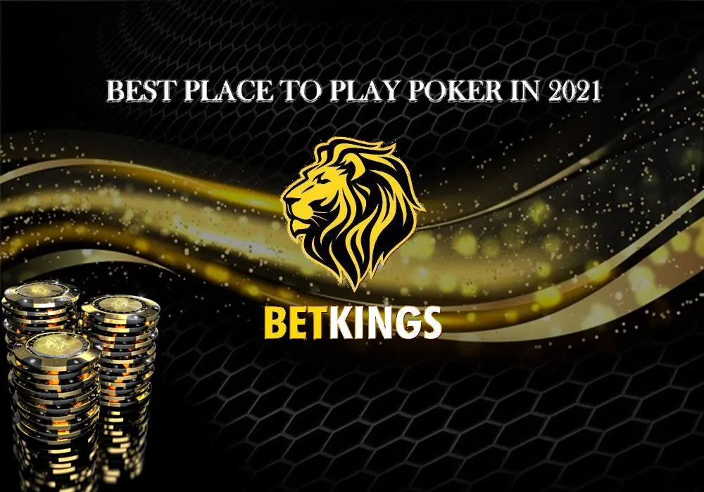 Why is BetKings The Best Place To Play Poker in 2021