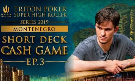 €300k Short Deck Cash Game Episode 3 – Triton Montenegro 2019