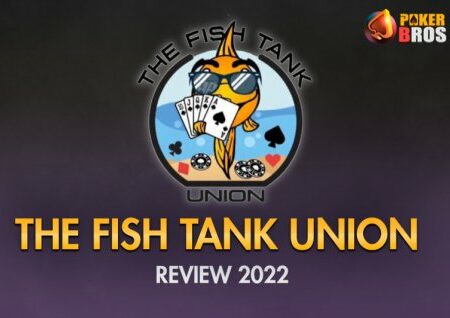Review PokerBros Fish Tank Union for 2022