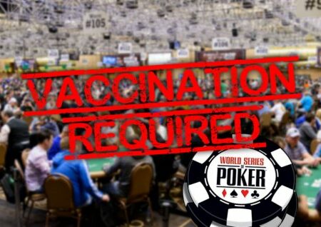 2021 World Series of Poker In Las Vegas To Require Proof Of COVID-19 Vaccination