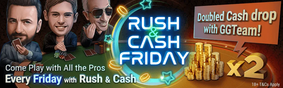 Rush & Cash Friday: Play at the Table With The GG Team and Get Doubled Drops