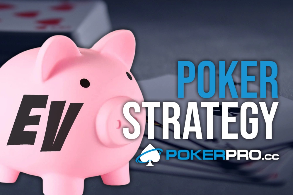 Introduction to EV – The Currency of Poker