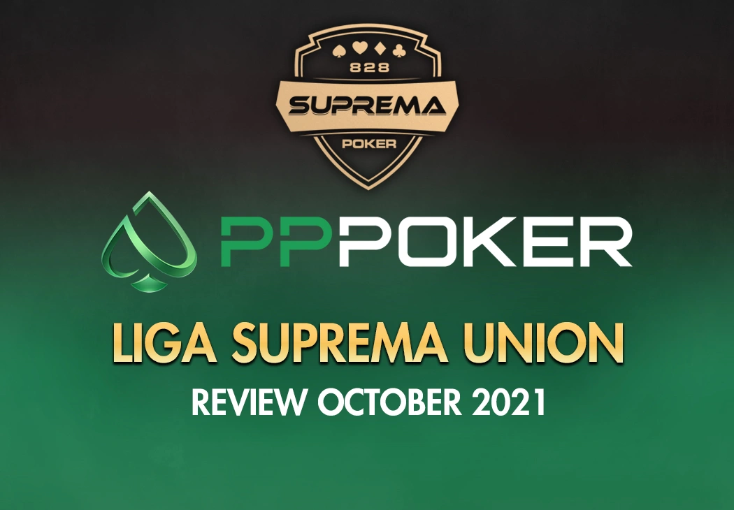 Review PPPoker Liga Suprema Union October 2021