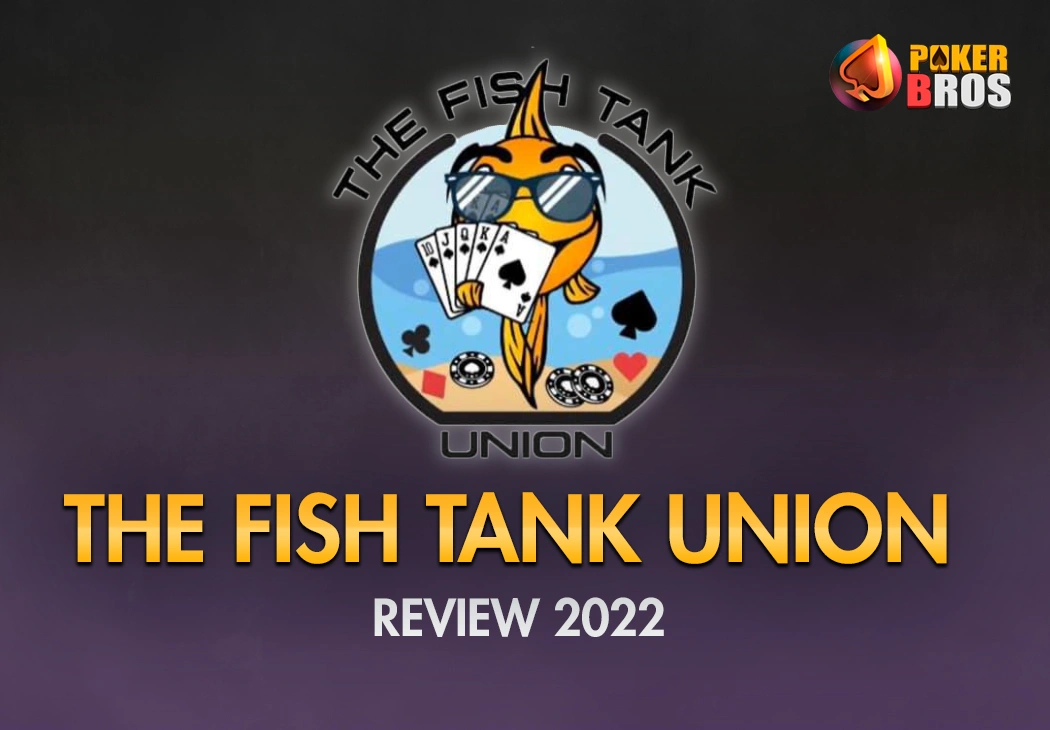 Review PokerBros Fish Tank Union for 2022